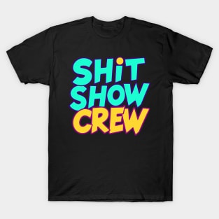 Shit Show Crew T-Shirt